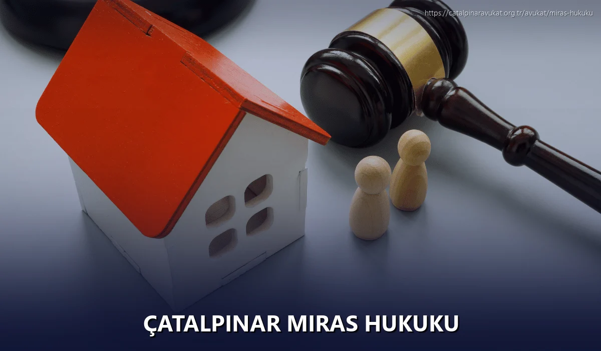 Çatalpinar Miras Hukuku